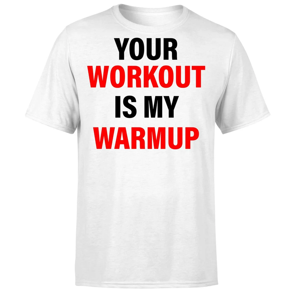 Your Workout is my Warmup T-Shirt - White - S - White Image 1