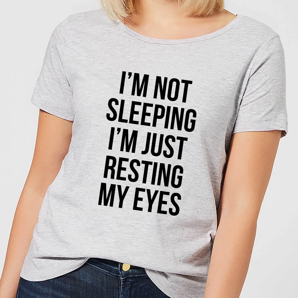 Im not Sleeping Im Resting my Eyes Women's T-Shirt - Grey - S - Grey Image 1