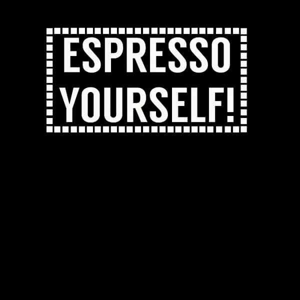 Espresso Yourself Women's T-Shirt - Black