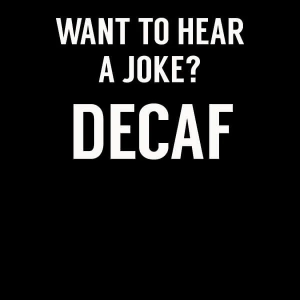 Want to Hear a Joke? Decaf Women's T-Shirt - Black