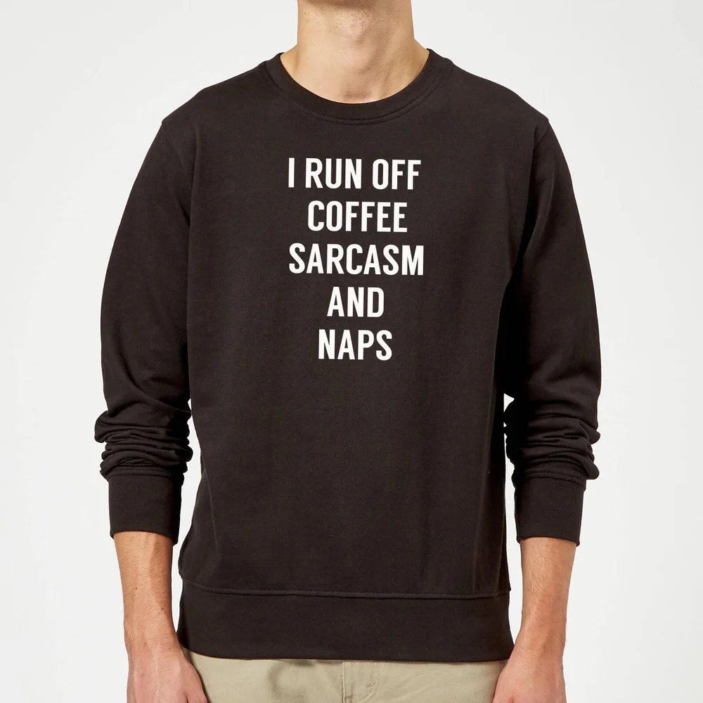 I Run Off Coffee Sarcasm and Naps Sweatshirt - Black - S - Black Image 1