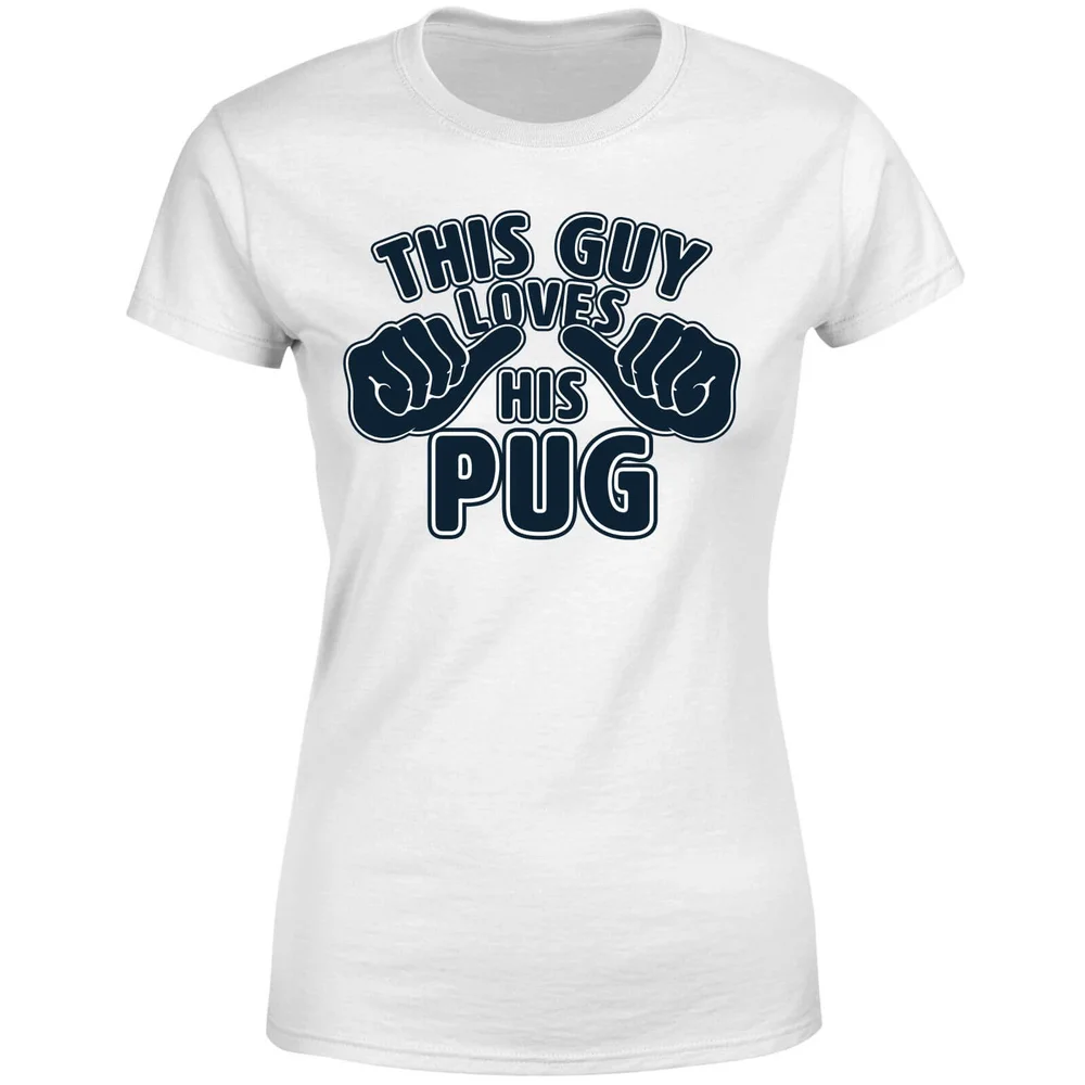 This Guy Loves His Pug Women's T-Shirt - White - S - White Image 1