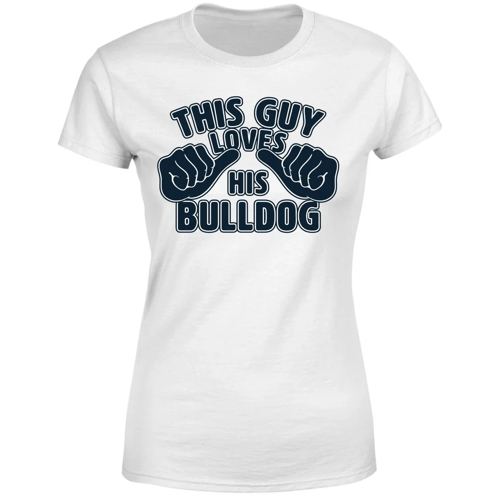 This Guy Loves His Bulldog Women's T-Shirt - White - S - White Image 1