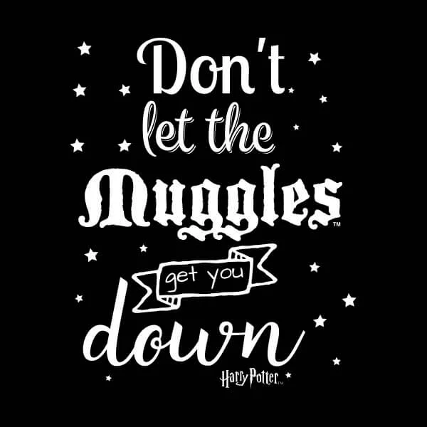Harry Potter Don't Let The Muggles Get You Down Women's T-Shirt - Black