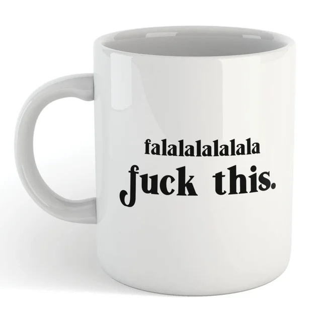 Falalalalalala F*ck This Mug