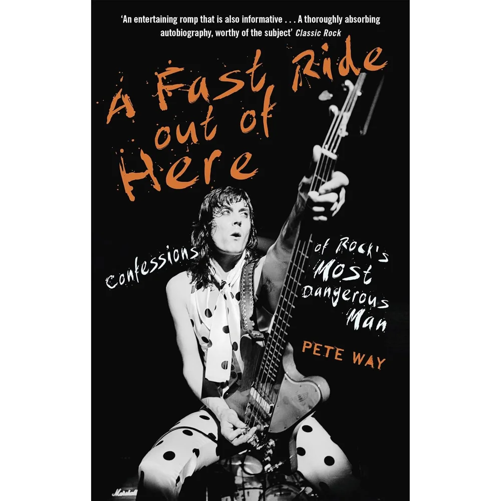 Fast Ride Out of Here- Confessions of Rock's Most Dangerous Man - Pete Way Image 1