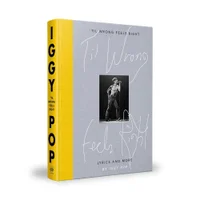Iggy Pop: 'Til Wrong Feels Right: Lyrics - Iggy Pop