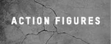 ACTION FIGURES